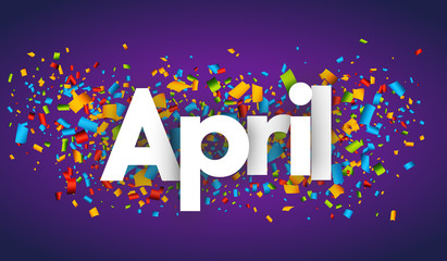 April written in white block letters surrounded by colorful confetti on top of a purple background for April Events.