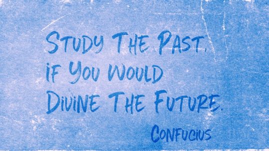 'Study the past, if you would divine the future' - ancient Chinese philosopher Confucius quote about the future printed on grunge blue paper.