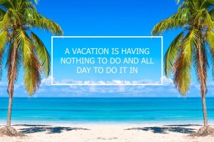 Palm trees and tropical beach in front of ocean with best Vacation quotes about 'A vacation is having nothing to do and all day to do it in.'